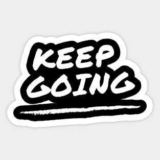 Keep Going - motivation and suicide prevention Sticker